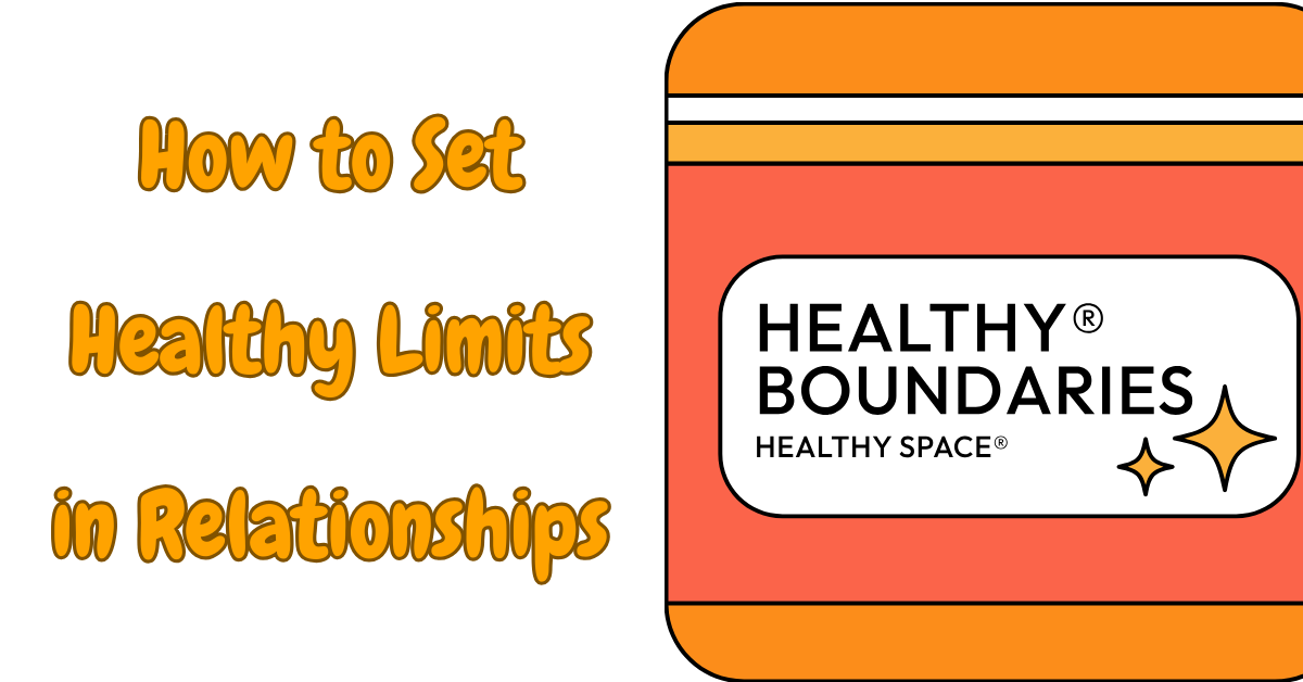 Navigating Boundaries: How to Set Healthy Limits in Relationships