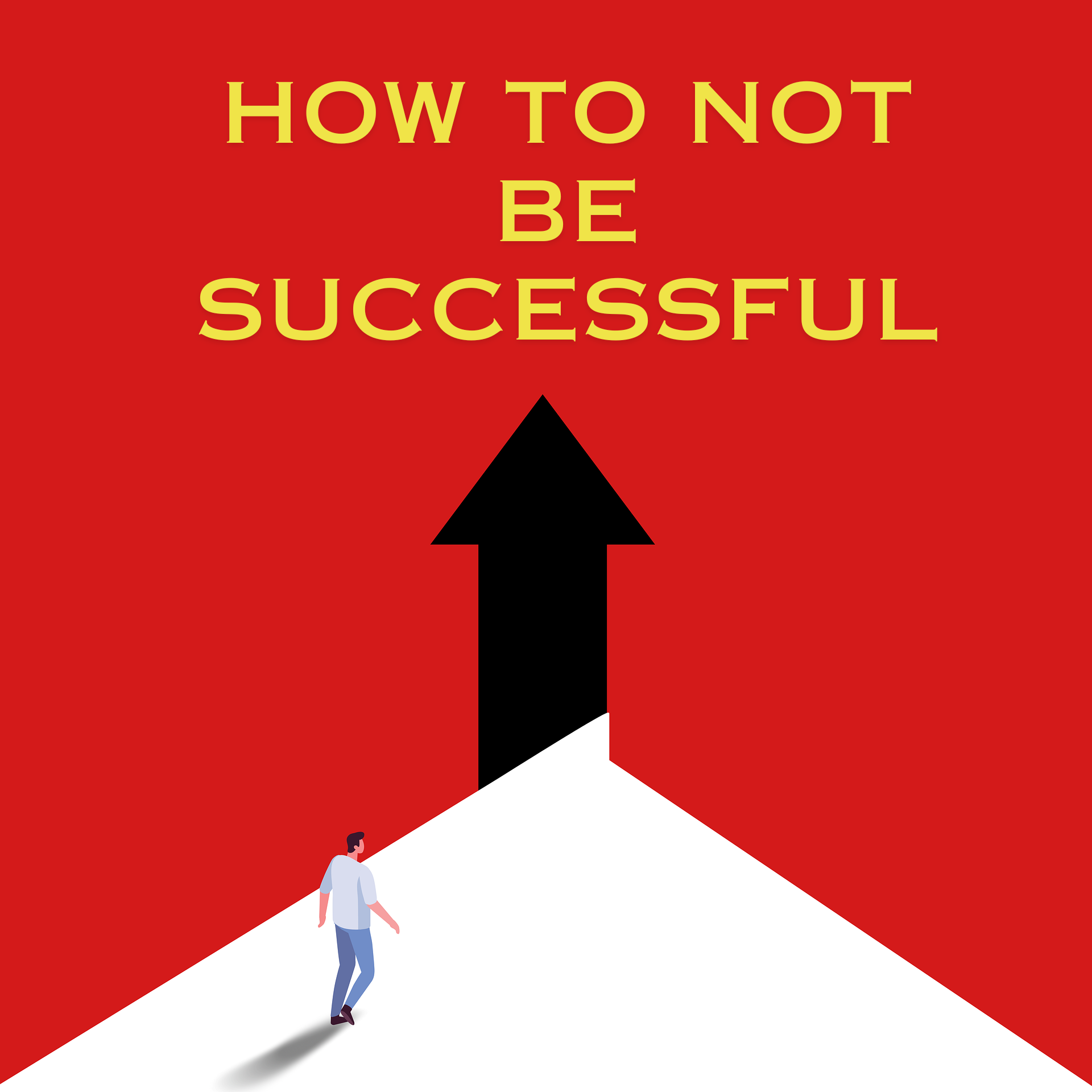 How to Not be Successful