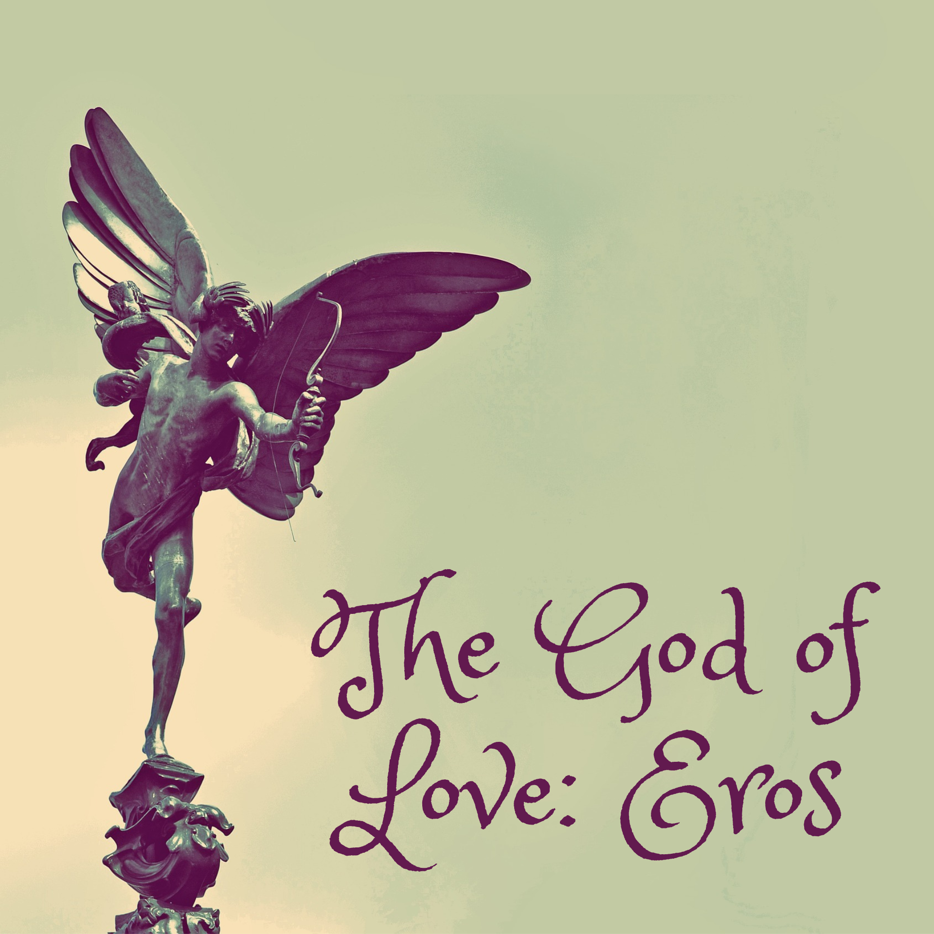 The God of Love : Eros